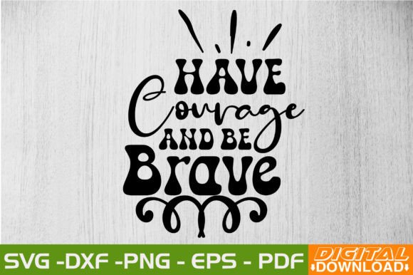 Have Courage and Be Brave Retro SVG