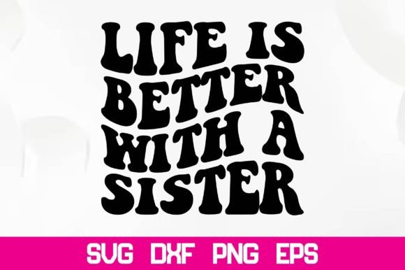 Life is Better with a Sister Retro SVG Review