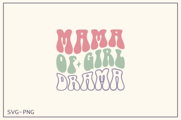 Mama of Girl Drama Retro Svg Design Review