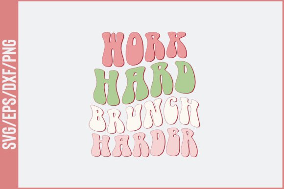 Work Hard Brunch Harder Retro Svg Design Review